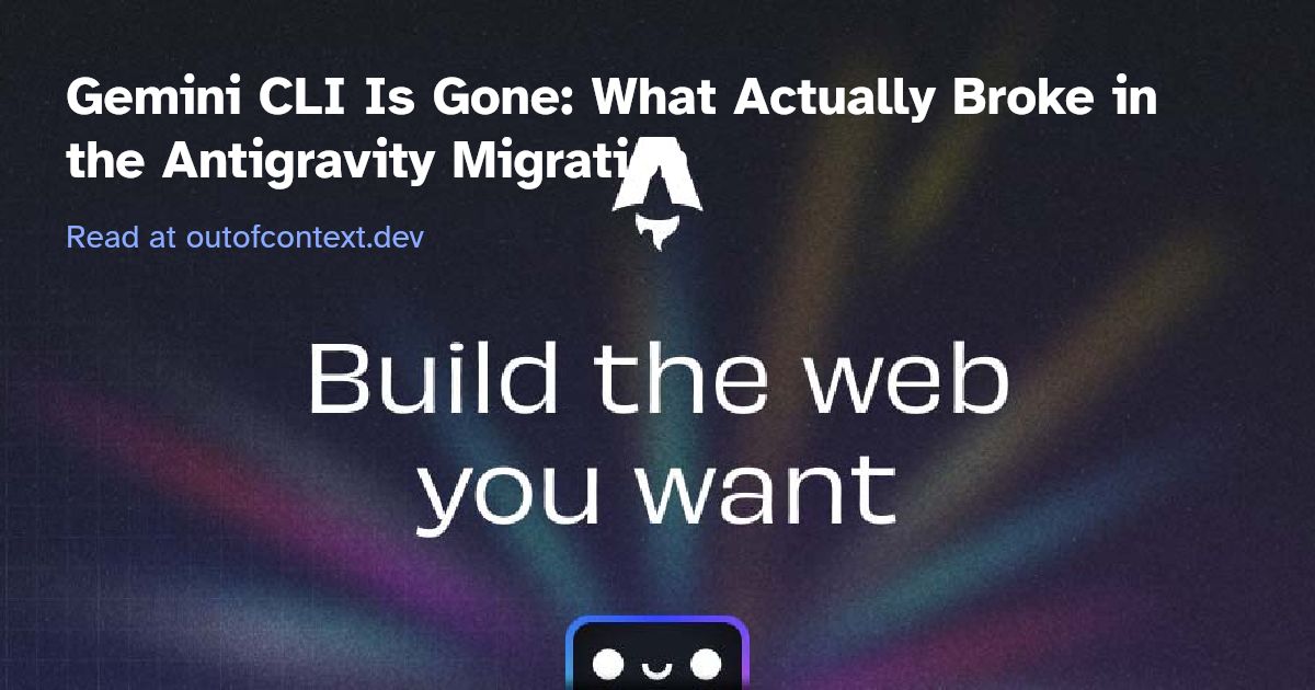 Gemini CLI Is Gone: What Actually Broke in the Antigravity Migration